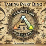 A vintage-style map-themed image with a parchment texture, featuring hand-drawn dinosaurs, compass roses, and the title 'Taming Every Dino in ARK: The Island' in bold adventure-style font. The subtitle 'The Impossible Quest Begins' is displayed below, with decorative map-like borders enhancing the antique aesthetic.