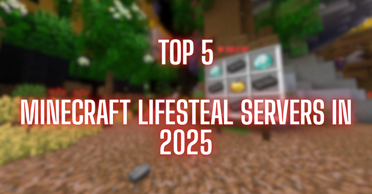 Top 5 Minecraft Lifesteal Servers in 2025