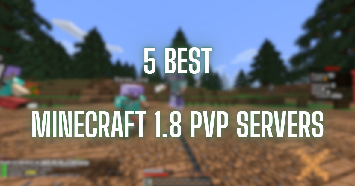 5 Best Minecraft 1.8 PvP Servers