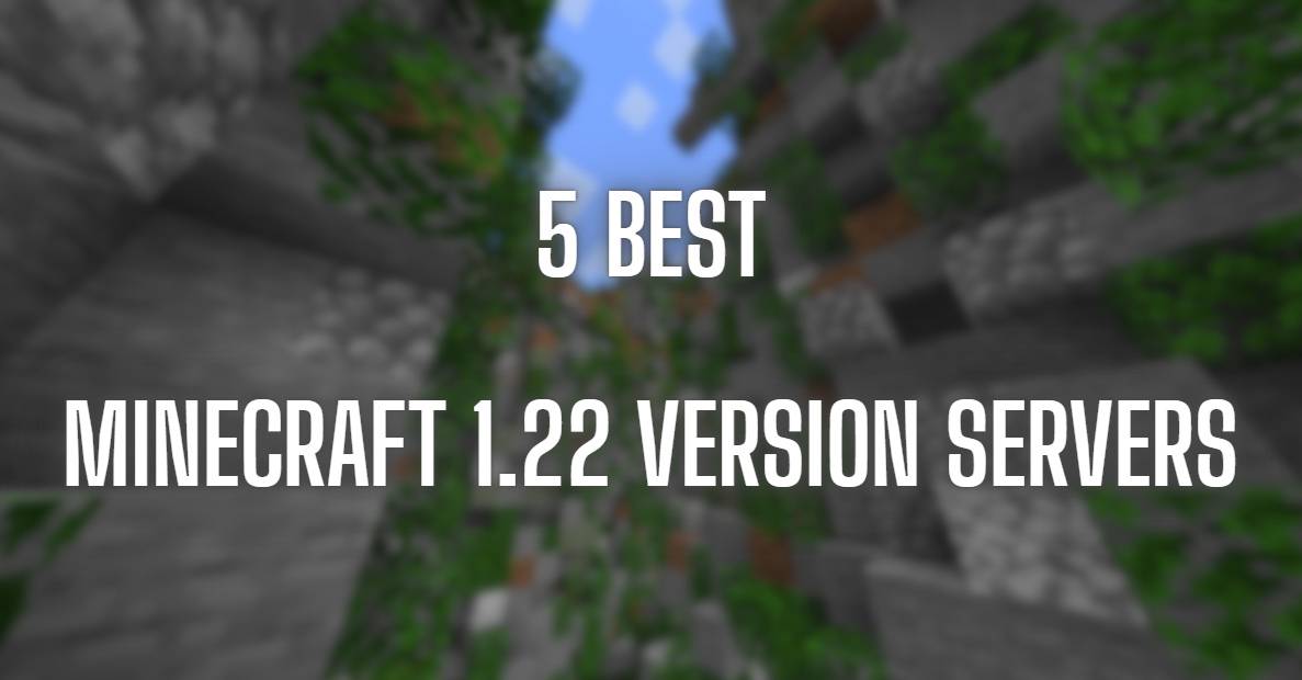 5 Best Minecraft Version 1.22 Servers