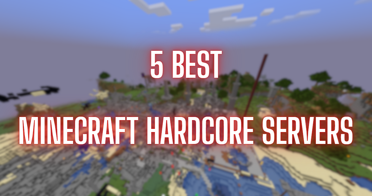 5 Best Minecraft Hardcore Servers