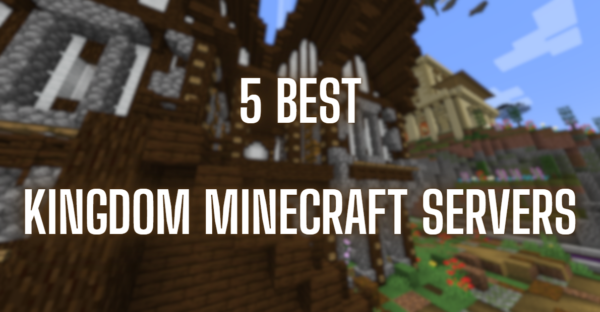 5 Kingdom-Themed Minecraft Servers to Rule in 2025