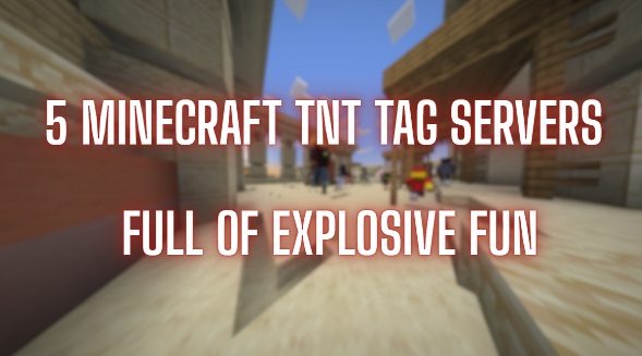 5 Minecraft TNT Tag Servers Full of Explosive Fun