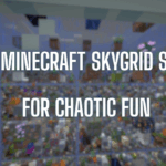 5 Best Minecraft Skygrid Servers for Chaotic Fun