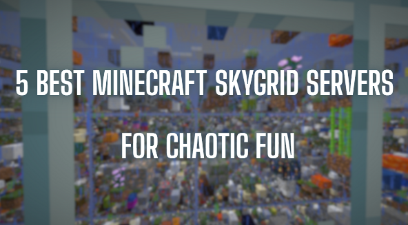 5 Best Minecraft Skygrid Servers for Chaotic Fun