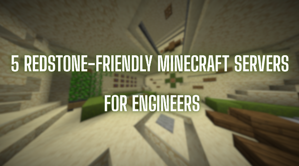 5 Redstone-Friendly Minecraft Servers for Engineers