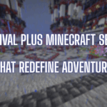 5 Survival Plus Minecraft Servers That Redefine Adventure