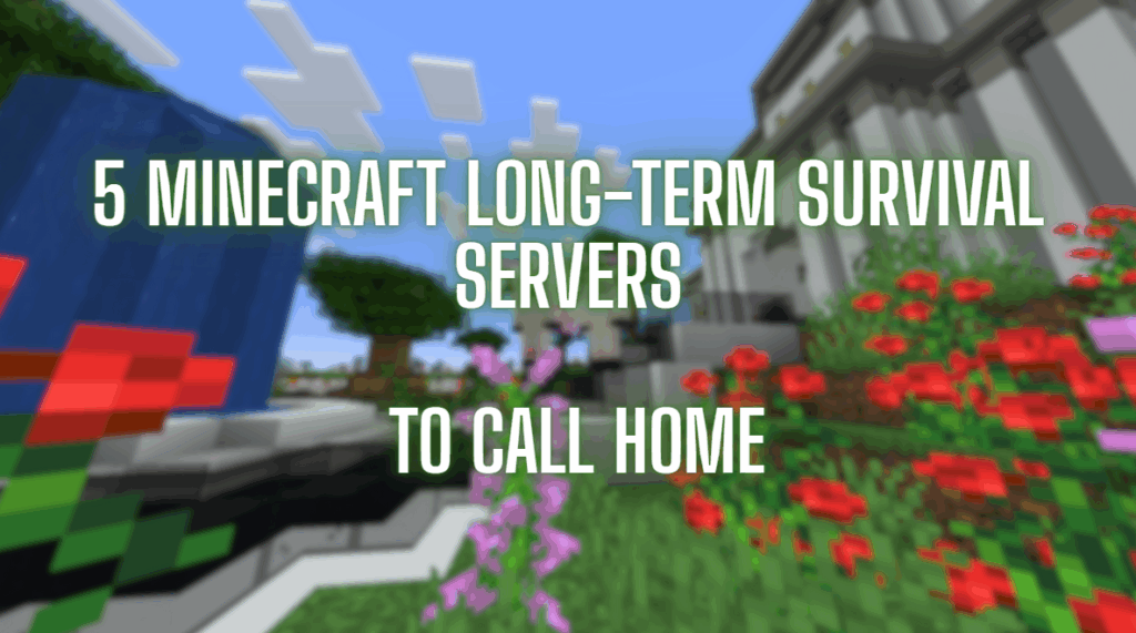 5 Minecraft Long-Term Survival Servers to Call Home | GGServers Blog