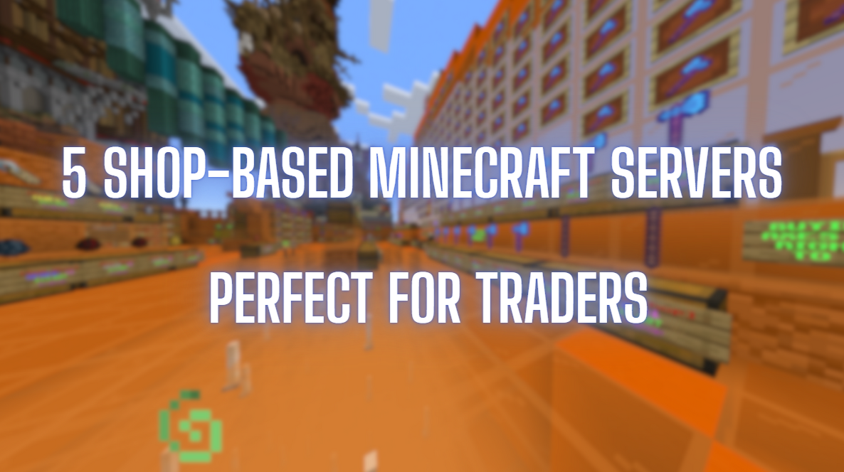 5 Shop-Based Minecraft Servers Perfect for Traders