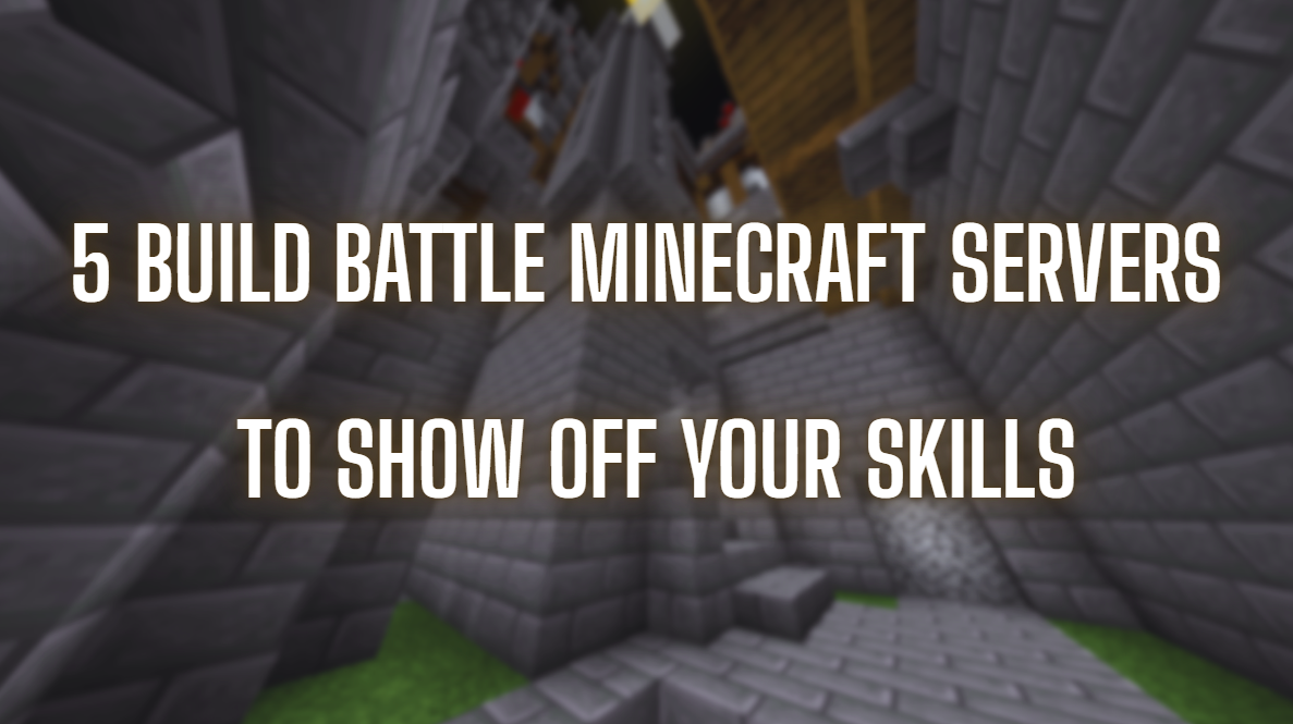 5 Build Battle Minecraft Servers to Show Off Your Skills