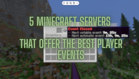 5 Minecraft Servers That Offer the Best Player Events