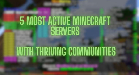 5 Most Active Minecraft Servers With Thriving Communities