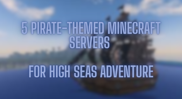 5 pirate-themed minecraft servers