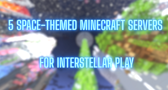 5 Space-Themed Minecraft Servers for Interstellar Play