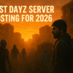 Best DayZ Server Hosting for 2026