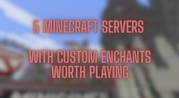 Minecraft Servers with Custom Enchants