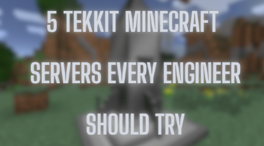 5 Tekkit Minecraft Servers Every Engineer Should Try