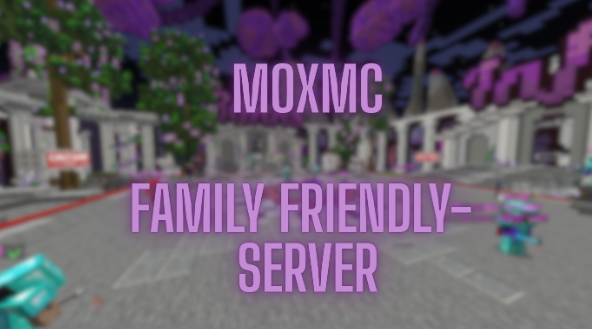 moxmc family friendly server